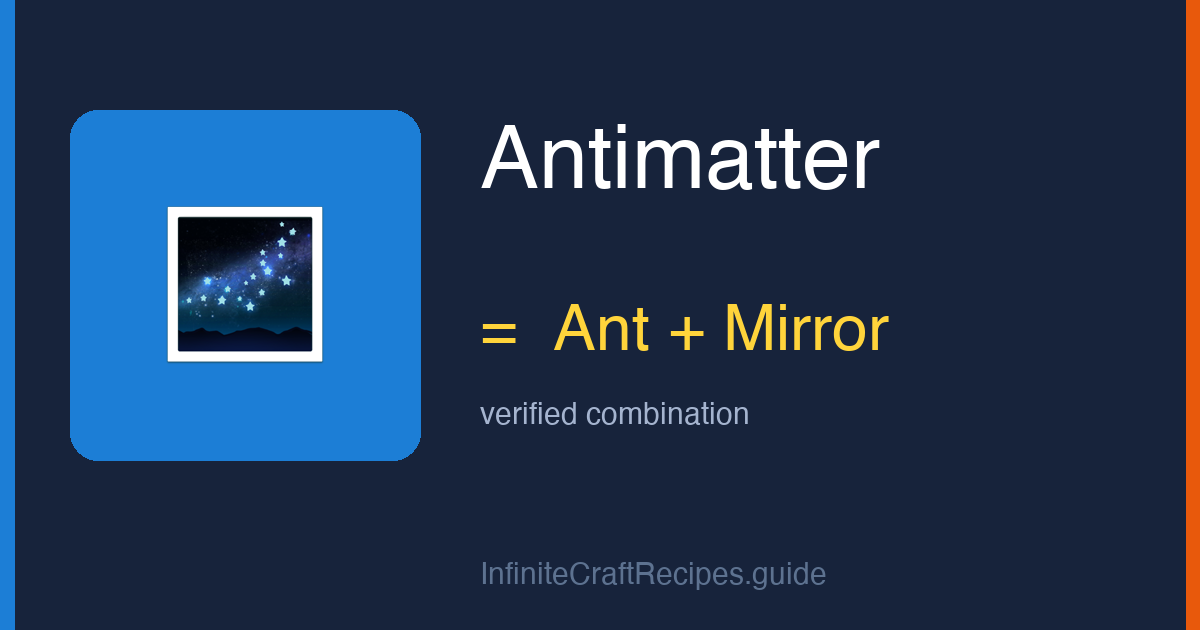 How to make Antimatter in Infinite Craft: combine Ant and Mirror.
