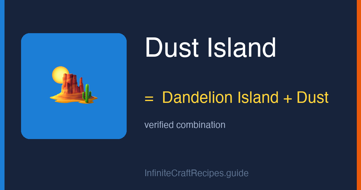 How to make Dust Island in Infinite Craft: combine Dandelion Island and Dust.