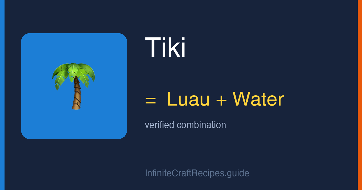 How to make Tiki in Infinite Craft: combine Luau and Water.